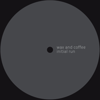 Initial Run &ndash; Wax And Coffee